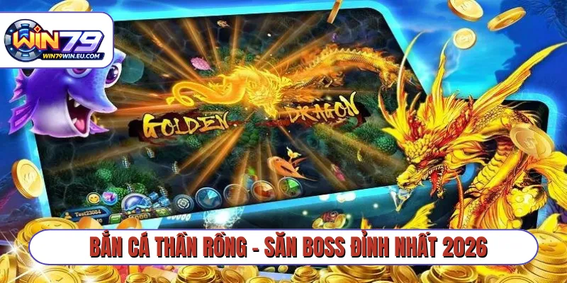 Bắn cá Thần Rồng