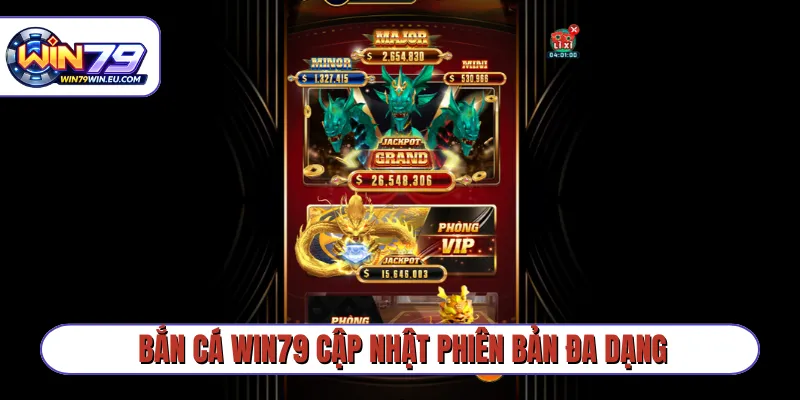 Bắn cá Win79 cập nhật phiên bản đa dạng