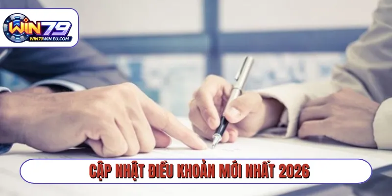 Cập nhật điều khoản mới nhất 2026