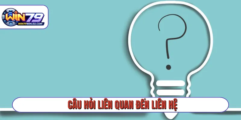 Câu hỏi liên quan đến liên hệ