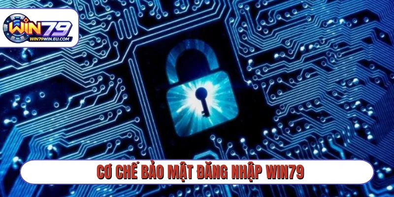 Cơ chế bảo mật đăng nhập Win79