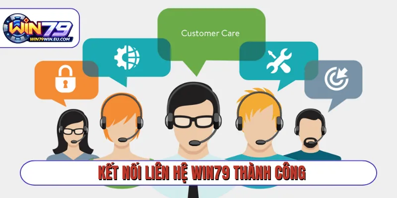 Kết nối liên hệ Win79 thành công