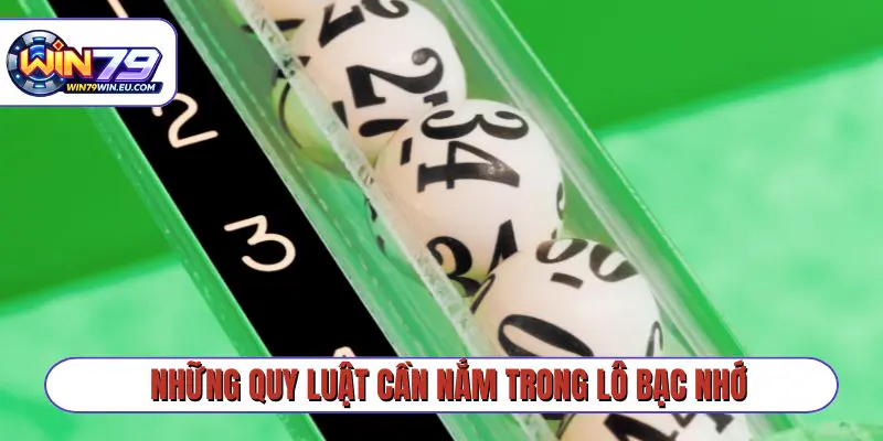 Những quy luật cần nắm trong lô bạc nhớ để chơi hiệu quả hơn