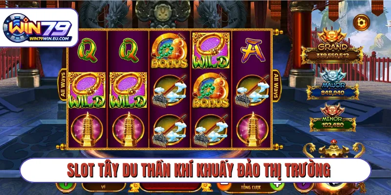 Slot Tây Du Thần Khí khuấy đảo thị trường
